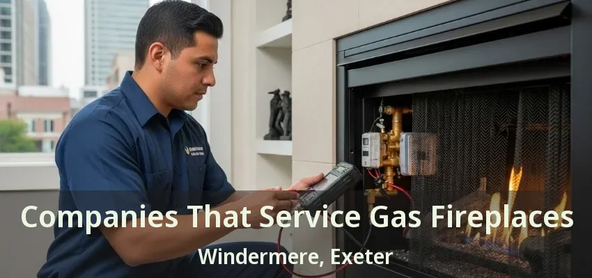 Companies That Service Gas Fireplaces Windermere, Exeter - ON