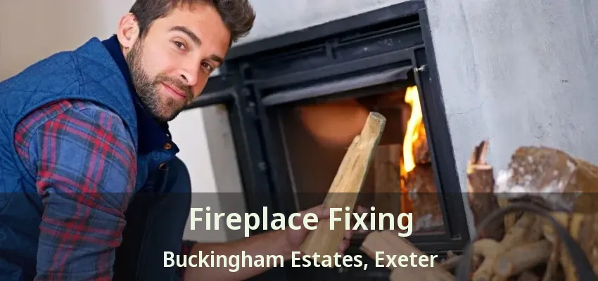 Fireplace Fixing Buckingham Estates, Exeter - ON