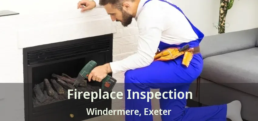 Fireplace Inspection Windermere, Exeter - ON Fireplace Inspection Windermere, Exeter - ON