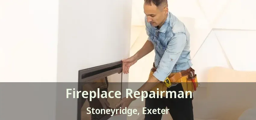 Fireplace Repairman Stoneyridge, Exeter - ON