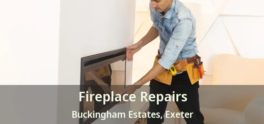 Fireplace Repairs Buckingham Estates, Exeter - ON