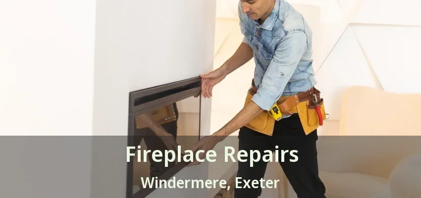 Fireplace Repairs Windermere, Exeter - ON
