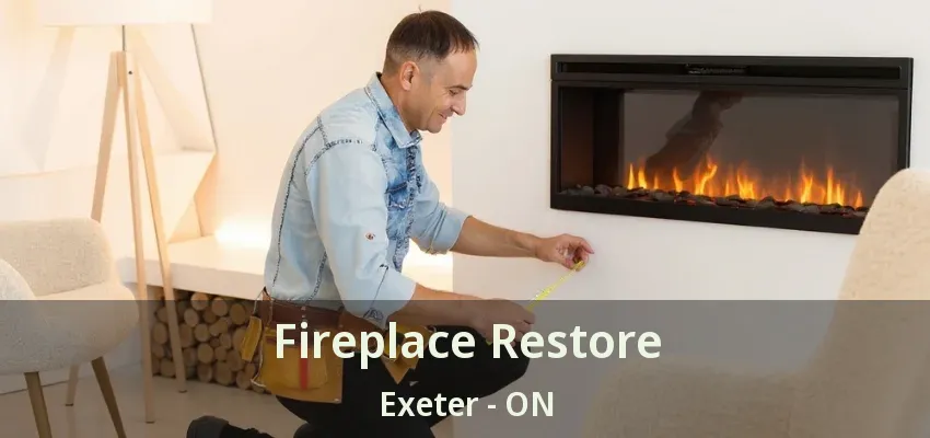 Fireplace Restore Exeter - ON