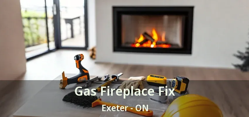 Gas Fireplace Fix Exeter - ON