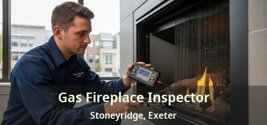 Gas Fireplace Inspector Stoneyridge, Exeter - ON Gas Fireplace Inspector Stoneyridge, Exeter - ON