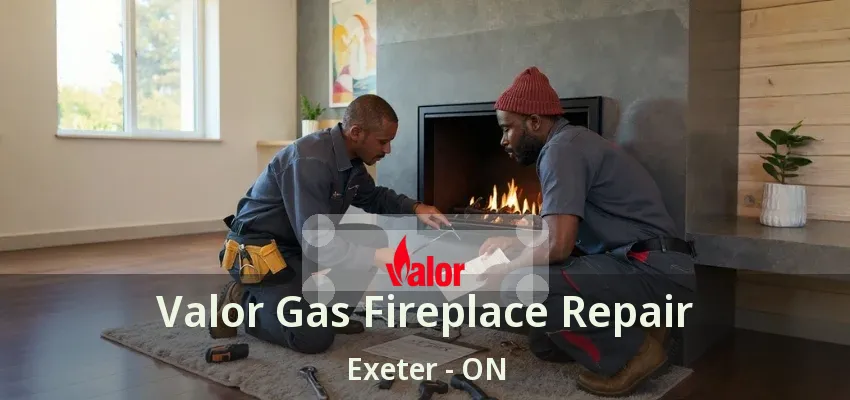 Valor Gas Fireplace Repair Exeter - ON Valor Gas Fireplace Repair Exeter - ON