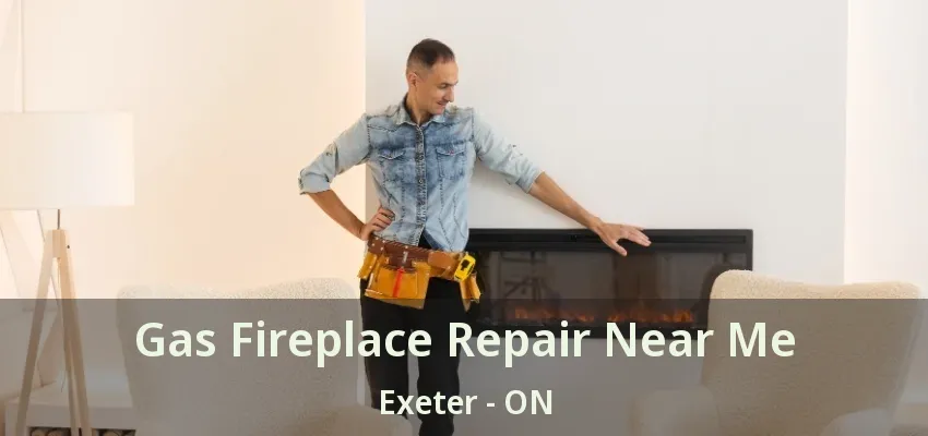Gas Fireplace Repair Near Me Exeter - ON Gas Fireplace Repair Near Me Exeter - ON