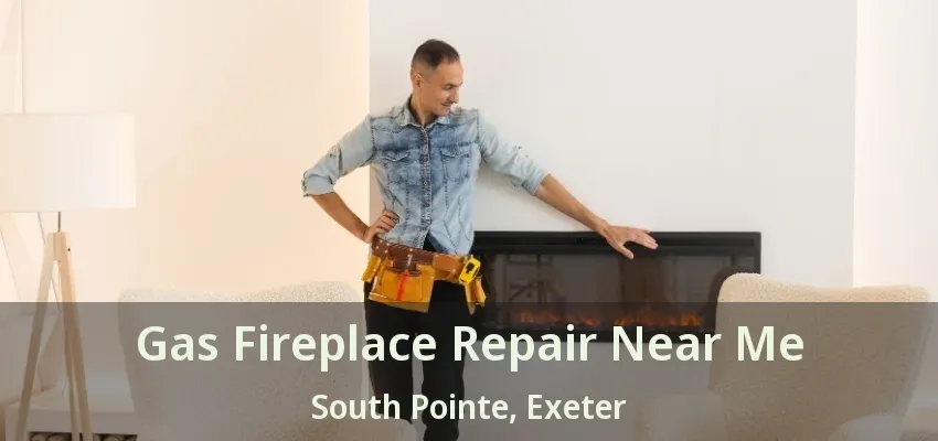 Gas Fireplace Repair Near Me South Pointe, Exeter - ON Gas Fireplace Repair Near Me South Pointe, Exeter - ON