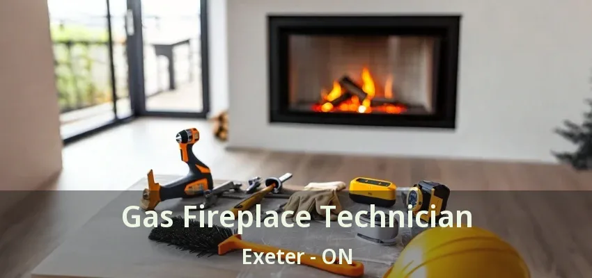 Gas Fireplace Technician Exeter - ON