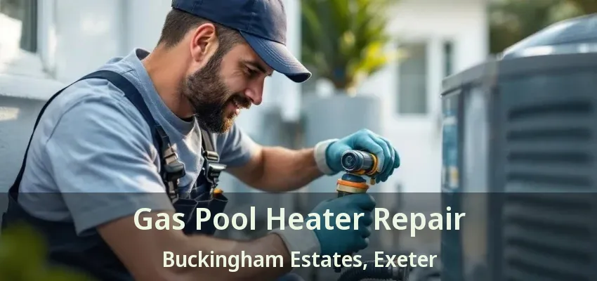 Gas Pool Heater Repair Buckingham Estates, Exeter - ON Gas Pool Heater Repair Buckingham Estates, Exeter - ON