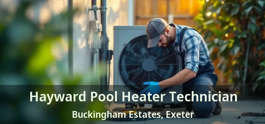 Hayward Pool Heater Technician Buckingham Estates, Exeter - ON Hayward Pool Heater Technician Buckingham Estates, Exeter - ON