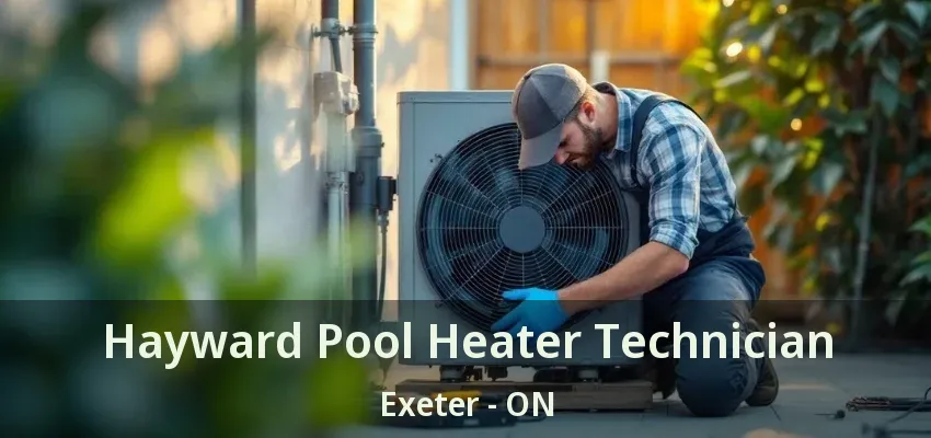 Hayward Pool Heater Technician Exeter - ON Hayward Pool Heater Technician Exeter - ON