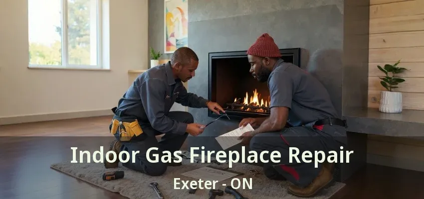 Indoor Gas Fireplace Repair Exeter - ON Indoor Gas Fireplace Repair Exeter - ON