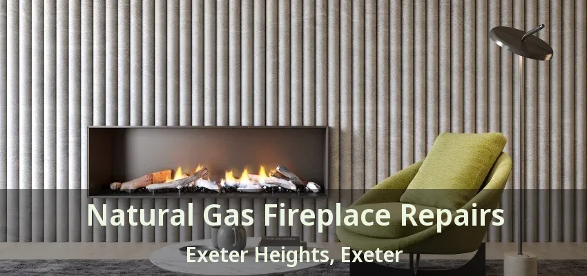 Natural Gas Fireplace Repairs Exeter Heights, Exeter - ON Natural Gas Fireplace Repairs Exeter Heights, Exeter - ON