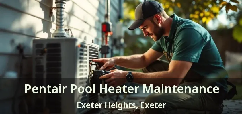 Pentair Pool Heater Maintenance Exeter Heights, Exeter - ON Pentair Pool Heater Maintenance Exeter Heights, Exeter - ON