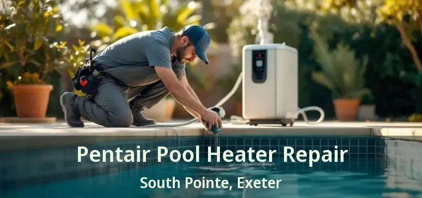 Pentair Pool Heater Repair South Pointe, Exeter - ON Pentair Pool Heater Repair South Pointe, Exeter - ON