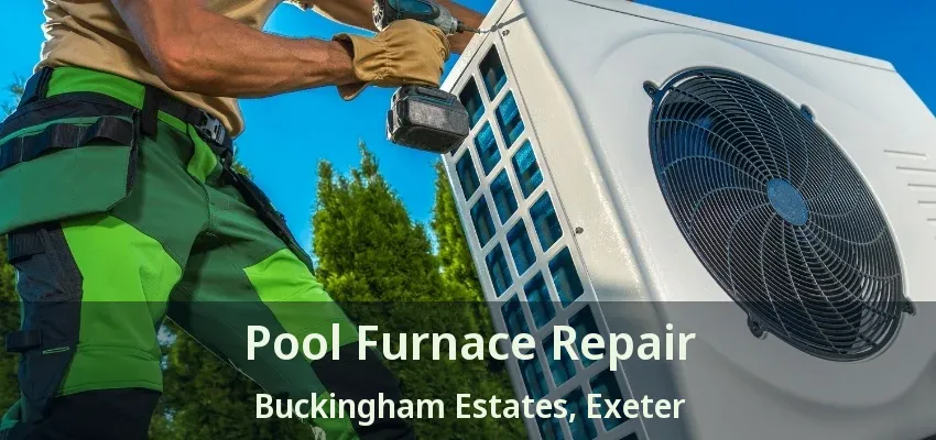 Pool Furnace Repair Buckingham Estates, Exeter - ON