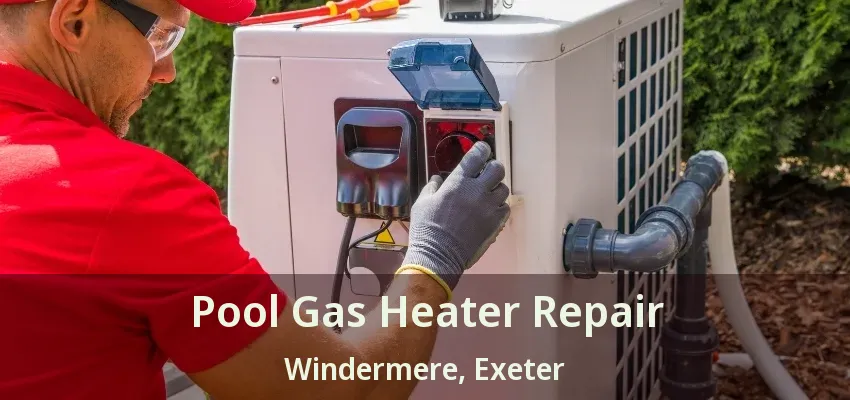 Pool Gas Heater Repair Windermere, Exeter - ON