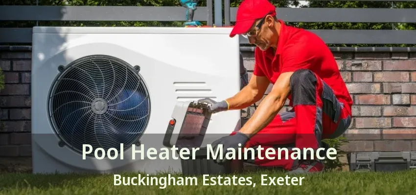 Pool Heater Maintenance Buckingham Estates, Exeter - ON Pool Heater Maintenance Buckingham Estates, Exeter - ON