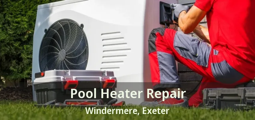Pool Heater Repair Windermere, Exeter - ON Pool Heater Repair Windermere, Exeter - ON