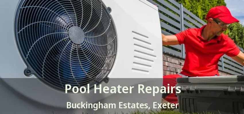 Pool Heater Repairs Buckingham Estates, Exeter - ON