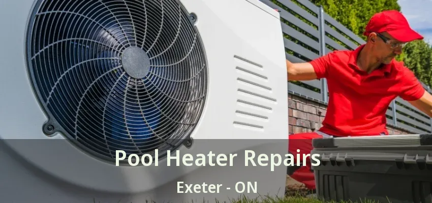 Pool Heater Repairs Exeter - ON Pool Heater Repairs Exeter - ON
