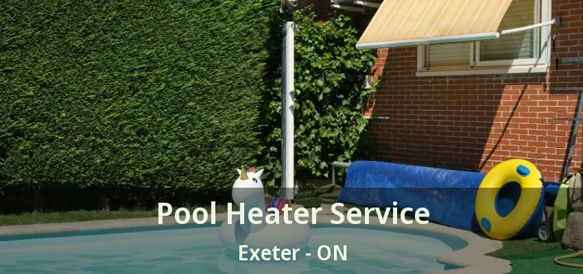 Pool Heater Service Exeter - ON Pool Heater Service Exeter - ON