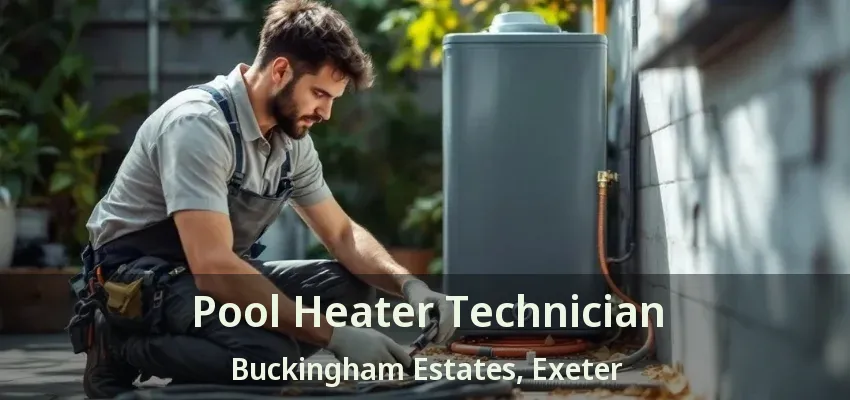 Pool Heater Technician Buckingham Estates, Exeter - ON