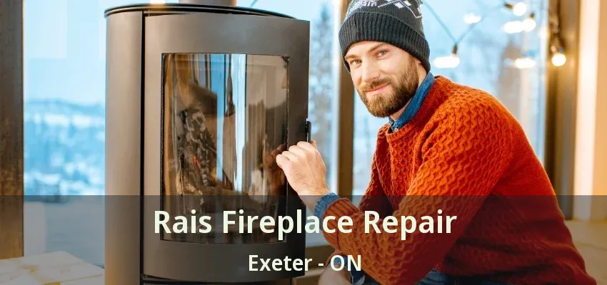 Rais Fireplace Repair Exeter - ON Rais Fireplace Repair Exeter - ON