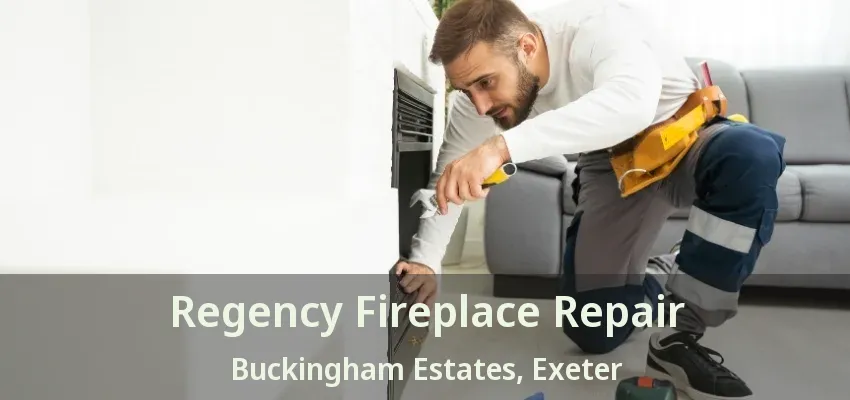 Regency Fireplace Repair Buckingham Estates, Exeter - ON Regency Fireplace Repair Buckingham Estates, Exeter - ON