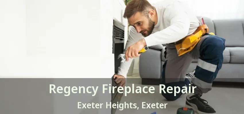 Regency Fireplace Repair Exeter Heights, Exeter - ON Regency Fireplace Repair Exeter Heights, Exeter - ON
