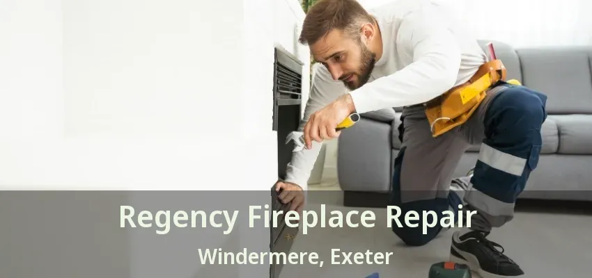 Regency Fireplace Repair Windermere, Exeter - ON