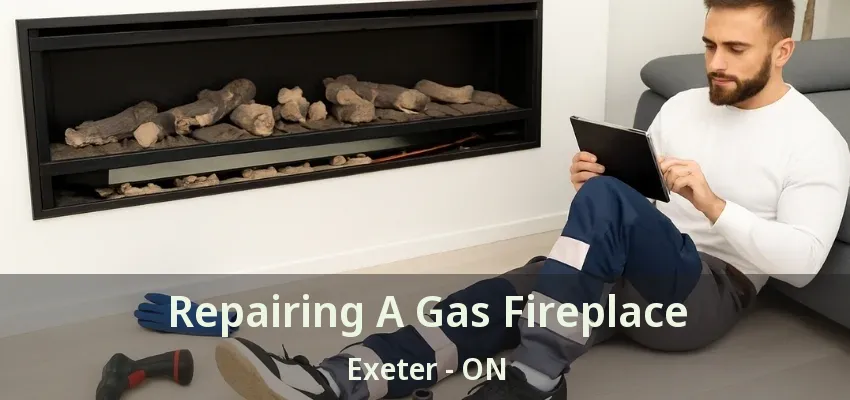 Repairing A Gas Fireplace Exeter - ON Repairing A Gas Fireplace Exeter - ON
