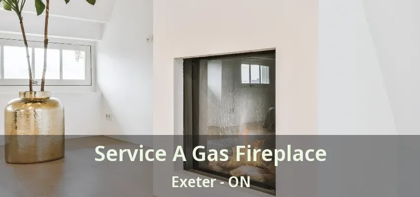 Service A Gas Fireplace Exeter - ON Service A Gas Fireplace Exeter - ON