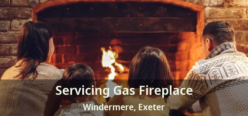Servicing Gas Fireplace Windermere, Exeter - ON
