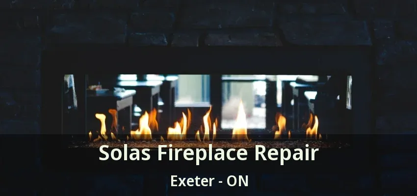 Solas Fireplace Repair Exeter - ON Solas Fireplace Repair Exeter - ON
