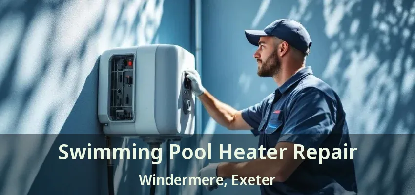 Swimming Pool Heater Repair Windermere, Exeter - ON