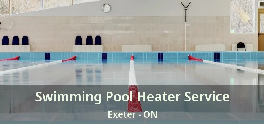 Swimming Pool Heater Service Exeter - ON Swimming Pool Heater Service Exeter - ON