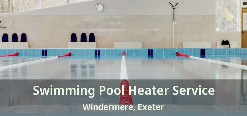 Swimming Pool Heater Service Windermere, Exeter - ON