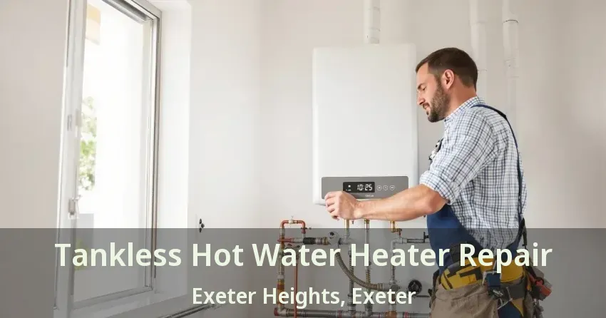 Tankless Hot Water Heater Repair Exeter Heights, Exeter - ON Tankless Hot Water Heater Repair Exeter Heights, Exeter - ON