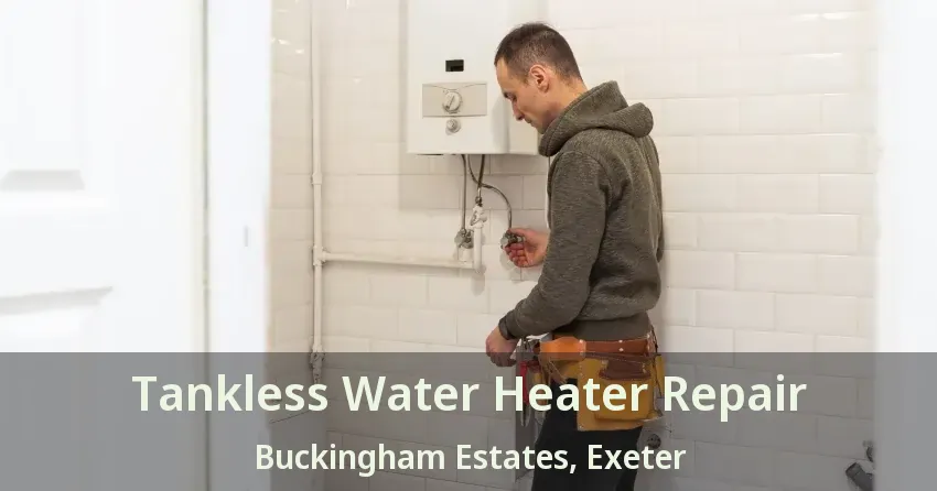 Tankless Water Heater Repair Buckingham Estates, Exeter - ON