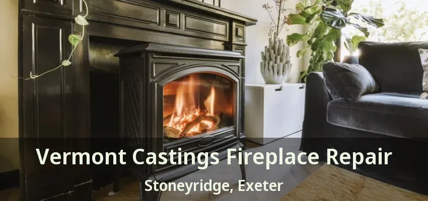 Vermont Castings Fireplace Repair Stoneyridge, Exeter - ON Vermont Castings Fireplace Repair Stoneyridge, Exeter - ON
