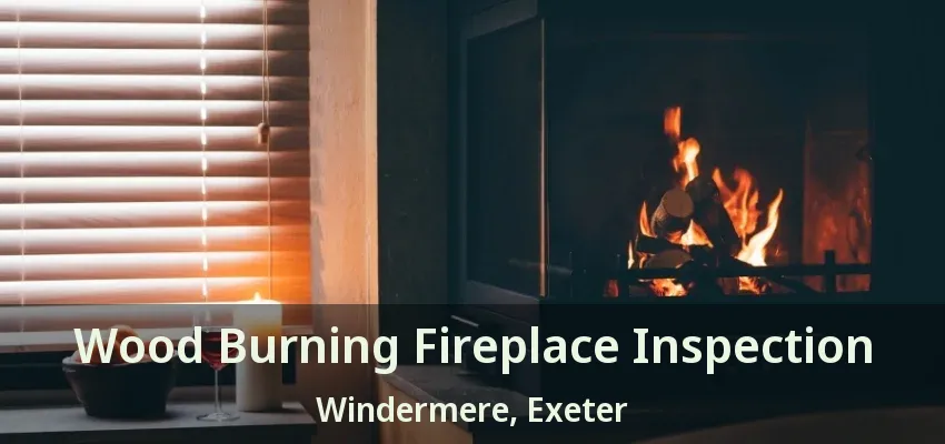 Wood Burning Fireplace Inspection Windermere, Exeter - ON Wood Burning Fireplace Inspection Windermere, Exeter - ON